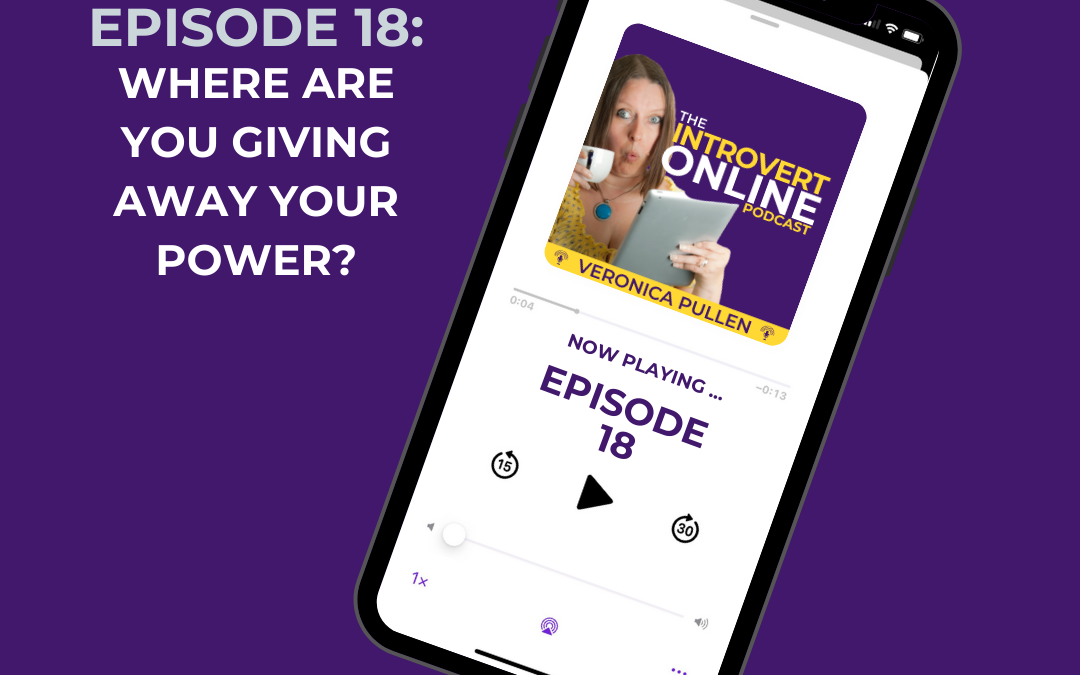 [Episode 18] Where Are You Giving Away Your Power?